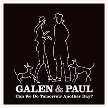 Galen & Paul - Can We Do Tomorrow Another Day? (Black Vinyl) [LP]